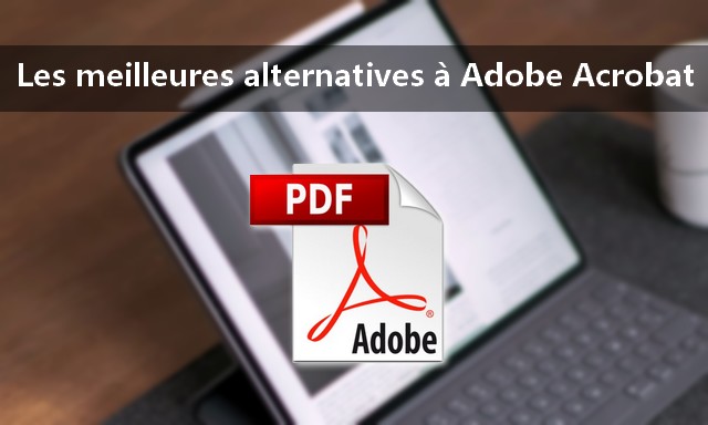 Les meilleures alternatives à Adobe Acrobat