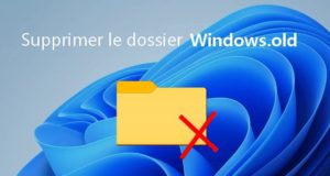 Comment supprimer le dossier Windows.old sur Windows 11