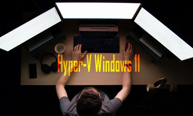 Comment activer Hyper-V sur Windows 11