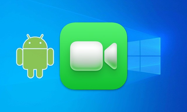 Comment utiliser FaceTime sur Android et Windows