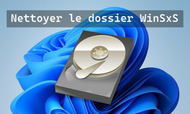 Comment nettoyer le dossier WinSxS sous Windows 11