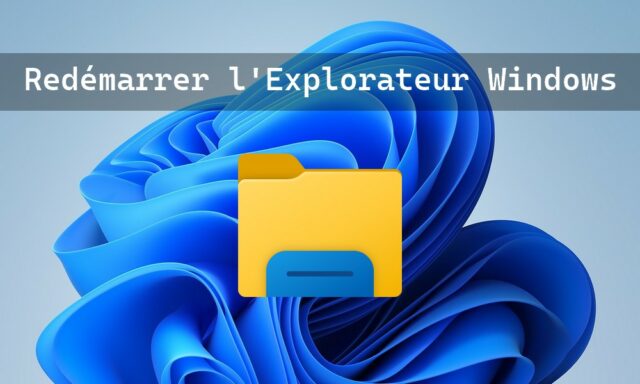 Comment redémarrer l'Explorateur Windows