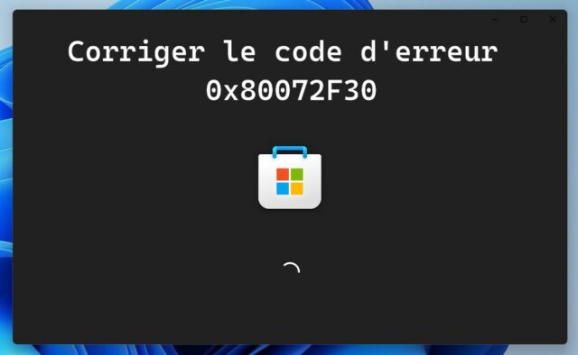 Corriger le code d'erreur 0x80072F30 sur Microsoft Store