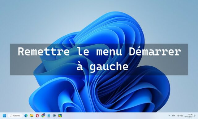 Comment remettre le menu Démarrer à gauche sur Windows 11