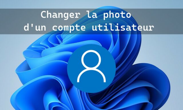 Changer la photo d'un compte utilisateur sur Windows 11