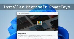 Comment installer PowerToys sur Windows 11 et 10