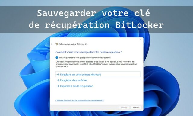 Comment sauvegarder votre clé de récupération BitLocker