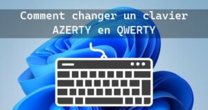 Comment changer son clavier AZERTY en QWERTY sur Windows 11