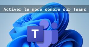 Comment activer le mode sombre sur Microsoft Teams