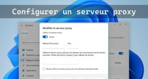 Comment configurer un proxy sur Windows 11