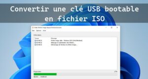 Comment convertir une clé USB bootable en fichier ISO