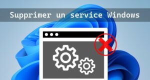 Comment supprimer un service Windows facilement