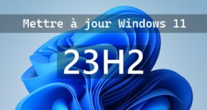 Mettre à jour votre PC Windows 11 à la version 23H2