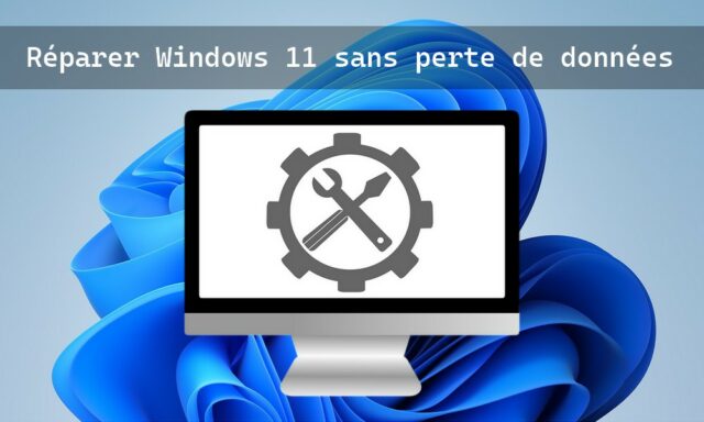 Réparer Windows 11 sans perte de données