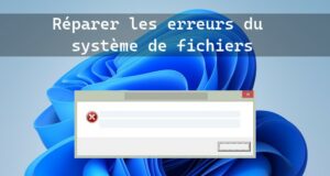Réparer les erreurs du système de fichiers dans Windows 11