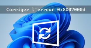 Résoudre l'erreur 0x8007000d sur Windows Update