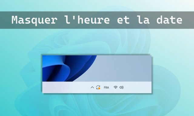 Comment masquer l'heure et la date sous Windows 11