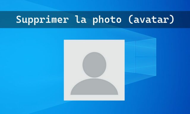 Supprimer l'avatar de compte utilisateur sur Windows 10