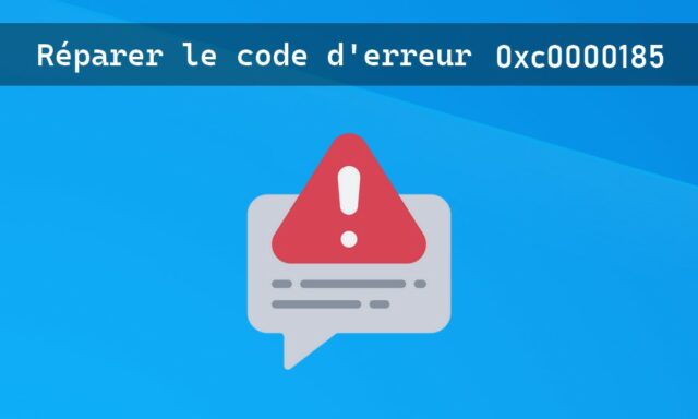 Comment corriger le code d'erreur 0xc0000185