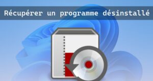 Récupérer un programme désinstallé sous Windows 11