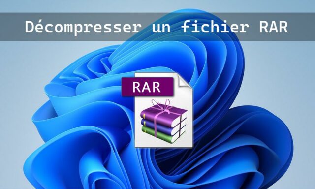 Comment décompresser un fichier RAR sous Windows 11